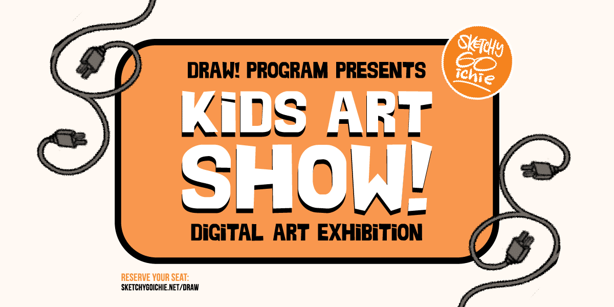 SketchyGOichie DRAW! Fall 2025: KIDS ART SHOW!